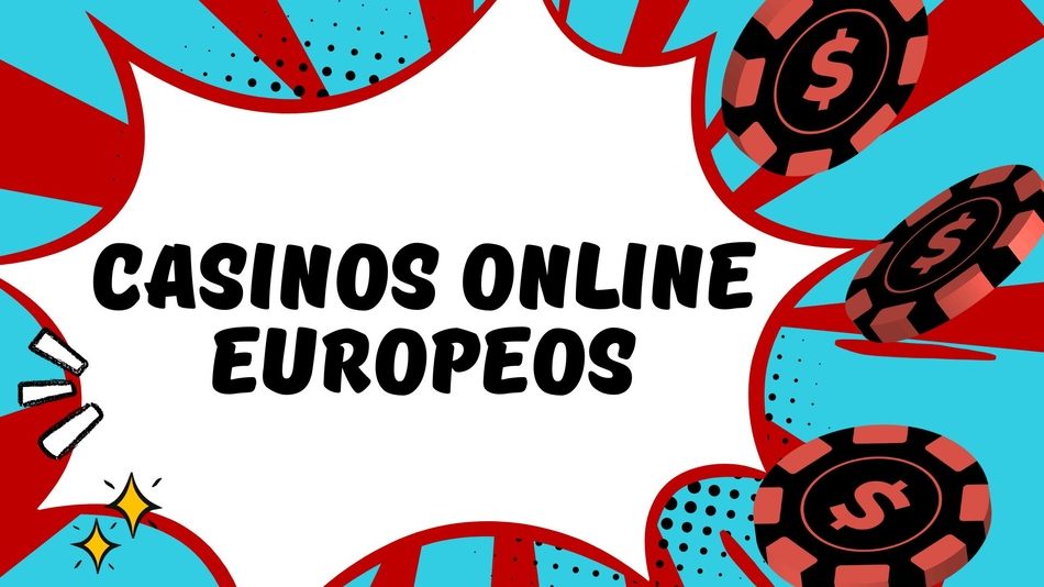 Casinos Online Europeos Una Guía Completa para Apostar en la Red