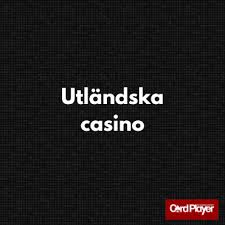 Utländska Casinon En Guide till Spelvärlden Utanför Sveriges Gränser 609262862