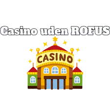 Nye Casino Uden ROFUS - Oplev De Bedste Muligheder